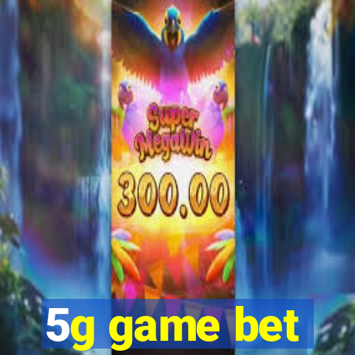 5g game bet